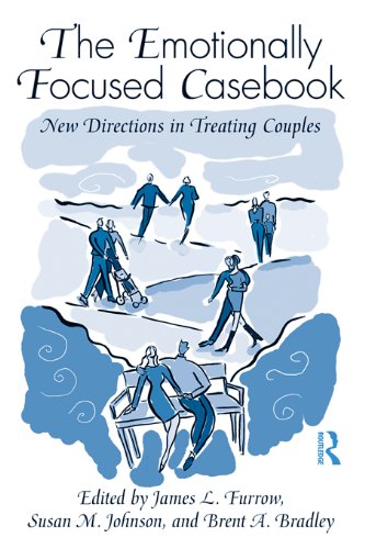 The Emotionally Focused Casebook: New Directions in Treating Couples